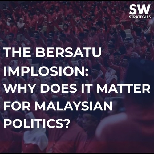 The Bersatu Implosion: Why Does It Matter For Malaysian Politics?