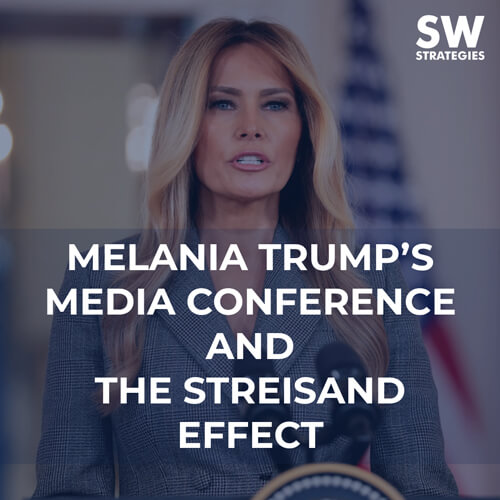 FLOTUS Melania Trump’s Media Conference And The Streisand Effect